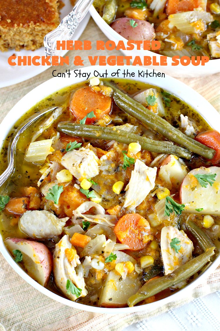 Herb Roasted Chicken and Vegetable Soup – Can't Stay Out of the Kitchen