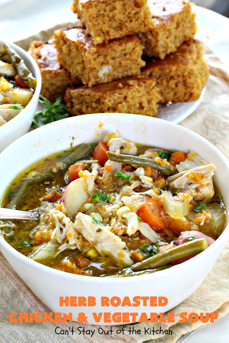 Herb Roasted Chicken and Vegetable Soup – Can't Stay Out of the Kitchen