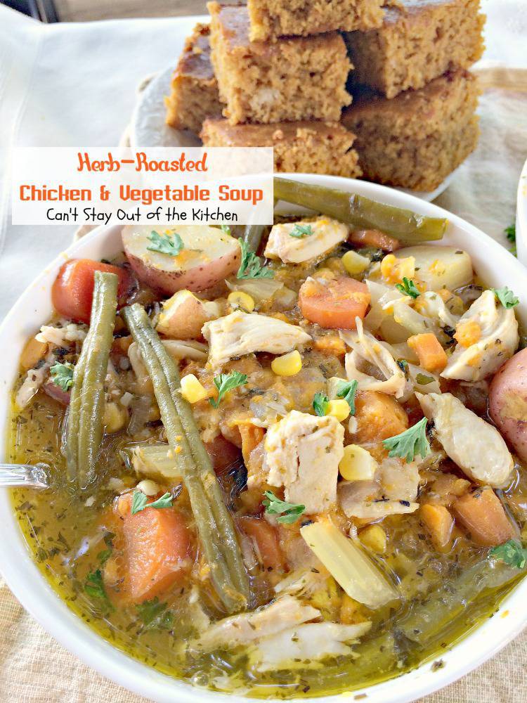 Herb-Roasted Chicken and Vegetable Soup - Can't Stay Out of the Kitchen