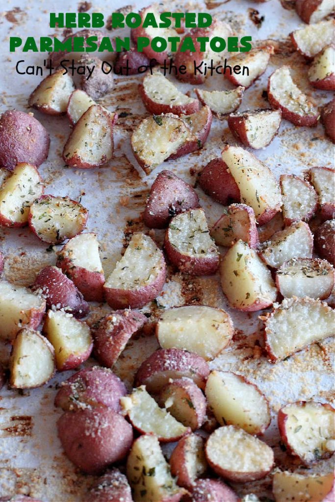 Herb Roasted Parmesan Potatoes | Can't Stay Out of the Kitchen | these #RoastedPotatoes are savory & delicious. They're easy to throw together and wonderful to serve for family, company or #holiday dinners. #ParmesanCheese #potatoes #GlutenFree #SideDish #HerbRoastedParmesanPotatoes
