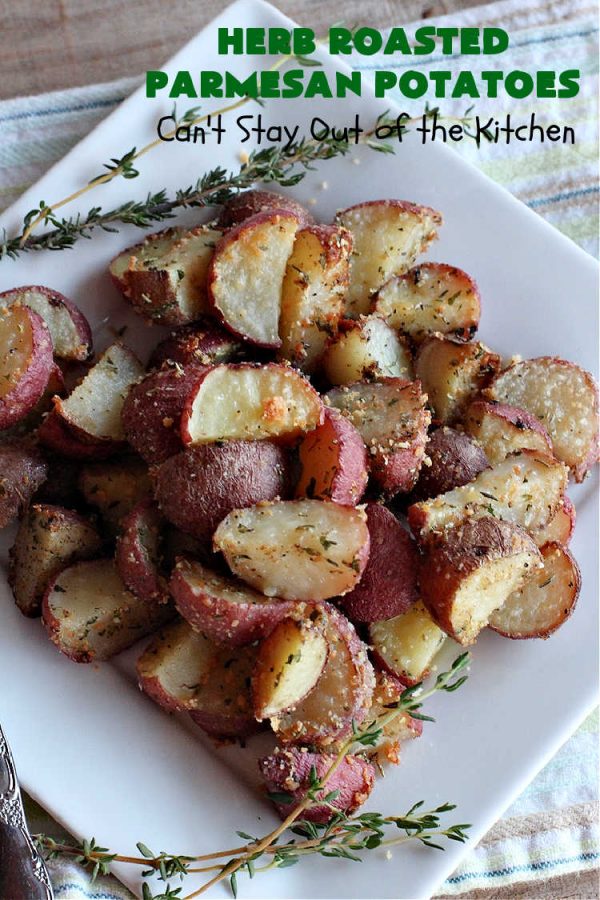 Herb Roasted Parmesan Potatoes Can't Stay Out of the Kitchen
