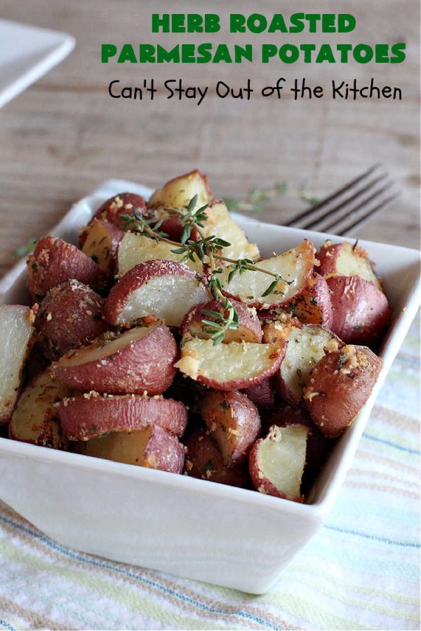 Herb Roasted Parmesan Potatoes Can't Stay Out of the Kitchen