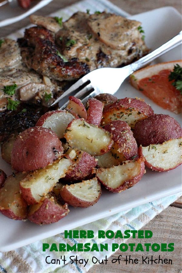 Herb Roasted Parmesan Potatoes Can't Stay Out of the Kitchen