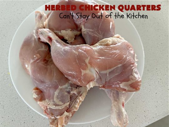 Herbed Chicken Quarters | Can't Stay Out of the Kitchen | This easy #recipe calls for making a #marinade with #lemons, fresh #herbs & #garlic. Refrigerate for a day before tossing the #ChickenLegQuarters on the grill. Tasty, #healthy, #LowCalorie, #GlutenFree way to enjoy #chicken. Quick & easy for busy weeknight dinners too. #HerbedChickenQuarters