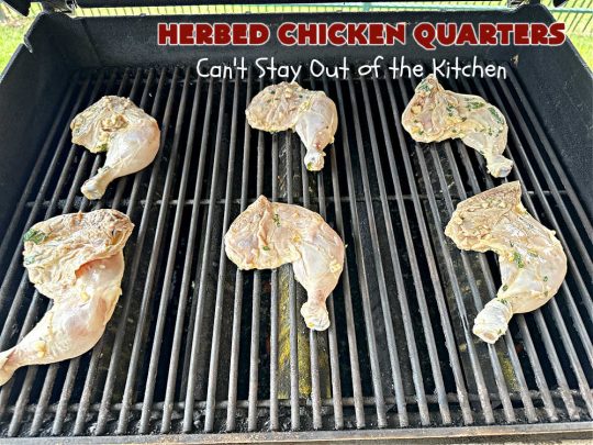 Herbed Chicken Quarters | Can't Stay Out of the Kitchen | This easy #recipe calls for making a #marinade with #lemons, fresh #herbs & #garlic. Refrigerate for a day before tossing the #ChickenLegQuarters on the grill. Tasty, #healthy, #LowCalorie, #GlutenFree way to enjoy #chicken. Quick & easy for busy weeknight dinners too. #HerbedChickenQuarters