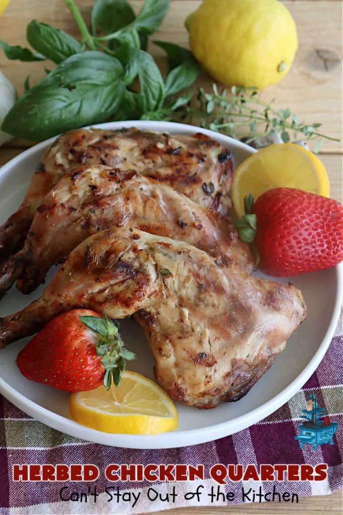 Herbed Chicken Quarters | Can't Stay Out of the Kitchen | This easy #recipe calls for making a #marinade with #lemons, fresh #herbs & #garlic. Refrigerate for a day before tossing the #ChickenLegQuarters on the grill. Tasty, #healthy, #LowCalorie, #GlutenFree way to enjoy #chicken. Quick & easy for busy weeknight dinners too. #HerbedChickenQuarters