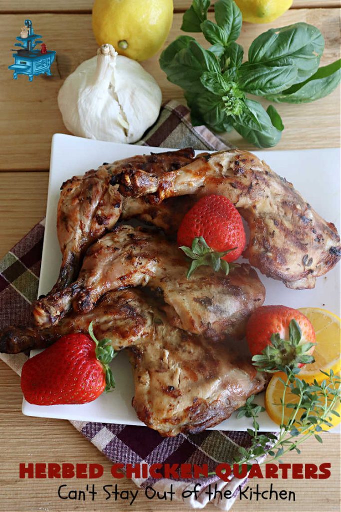 Herbed Chicken Quarters | Can't Stay Out of the Kitchen | This easy #recipe calls for making a #marinade with #lemons, fresh #herbs & #garlic. Refrigerate for a day before tossing the #ChickenLegQuarters on the grill. Tasty, #healthy, #LowCalorie, #GlutenFree way to enjoy #chicken. Quick & easy for busy weeknight dinners too. #HerbedChickenQuarters