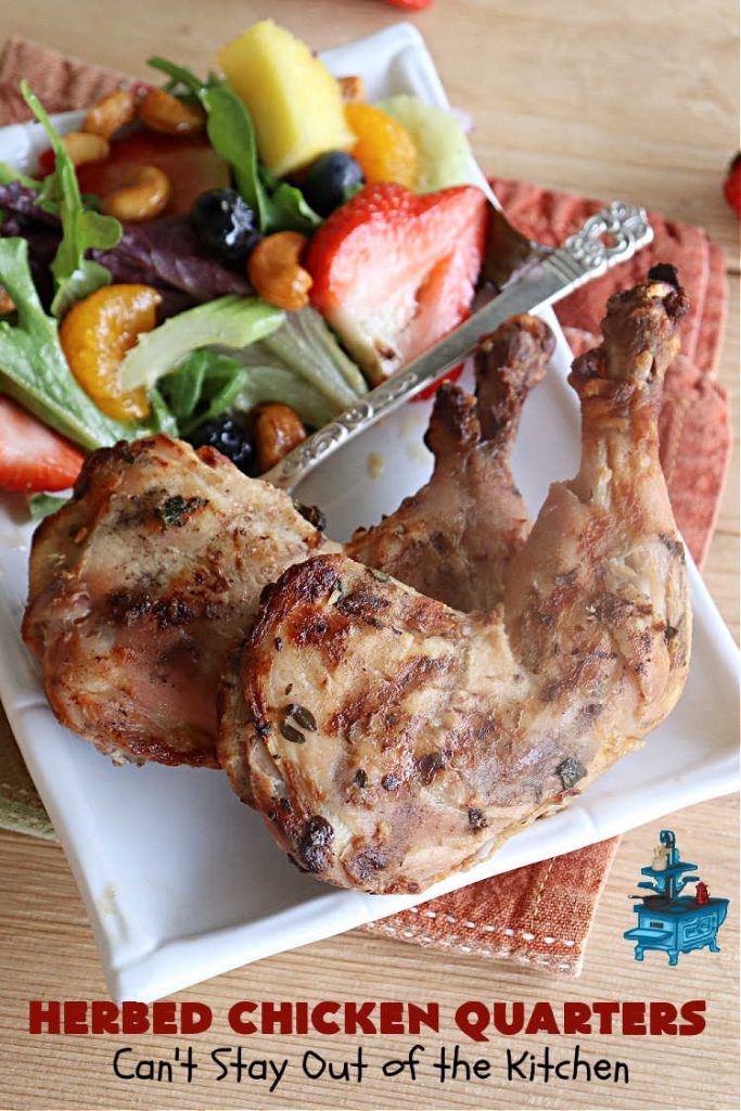 Herbed Chicken Quarters | Can't Stay Out of the Kitchen | This easy #recipe calls for making a #marinade with #lemons, fresh #herbs & #garlic. Refrigerate for a day before tossing the #ChickenLegQuarters on the grill. Tasty, #healthy, #LowCalorie, #GlutenFree way to enjoy #chicken. Quick & easy for busy weeknight dinners too. #HerbedChickenQuarters