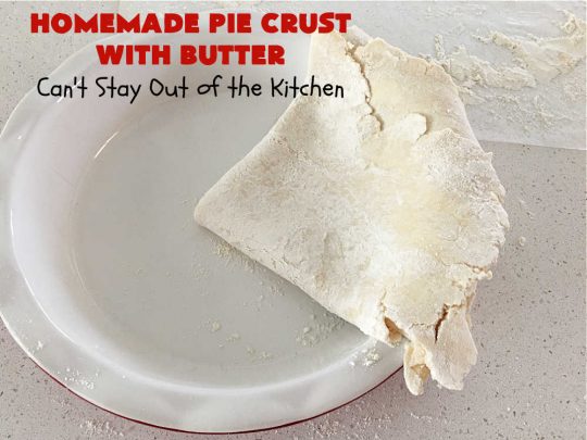 Homemade Pie Crust With Butter | Can't Stay Out of the Kitchen | this old-fashioned #PieCrust #recipe is flaky & delicious just like my Mom & Grandma used to make it. Instead of using #shortening, this recipe uses #butter. Great for savory #pies, #FruitPies or #PieCrustCinnamonRolls. #HomemadePieCrustWithButter