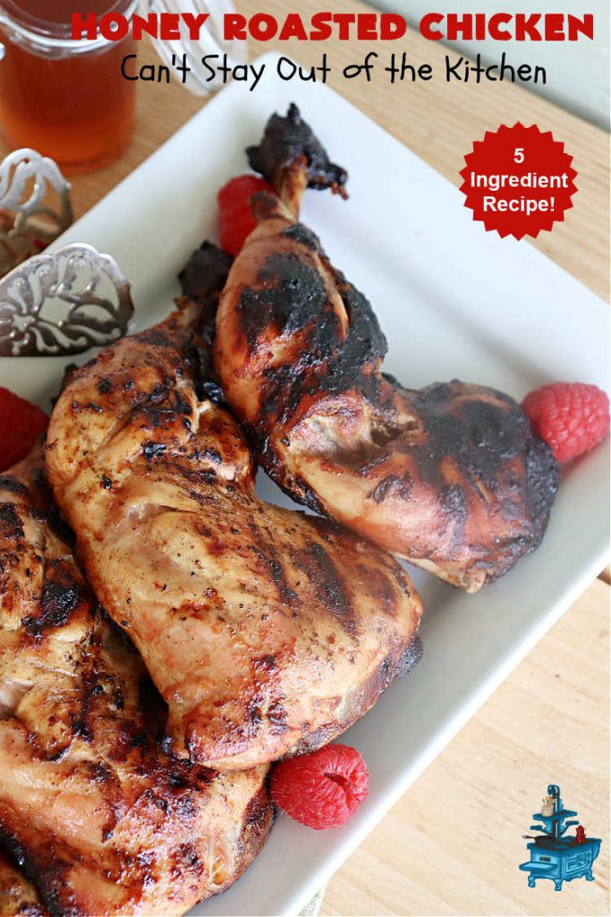 Honey Roasted Chicken | Can't Stay Out of the Kitchen | this simple & easy #5IngredientRecipe is ready for the #grill in 5 minutes! You can use any cut of #chicken including #ChickenLegQuarters. We slow-cook the #chicken pieces over the #grill until the meat is cooked to perfection. Great #MainDish #entree for #grilling out with friends & #BackyardBarbecues. #GlutenFree #healthy #LowCalorie #HoneyRoastedChicken