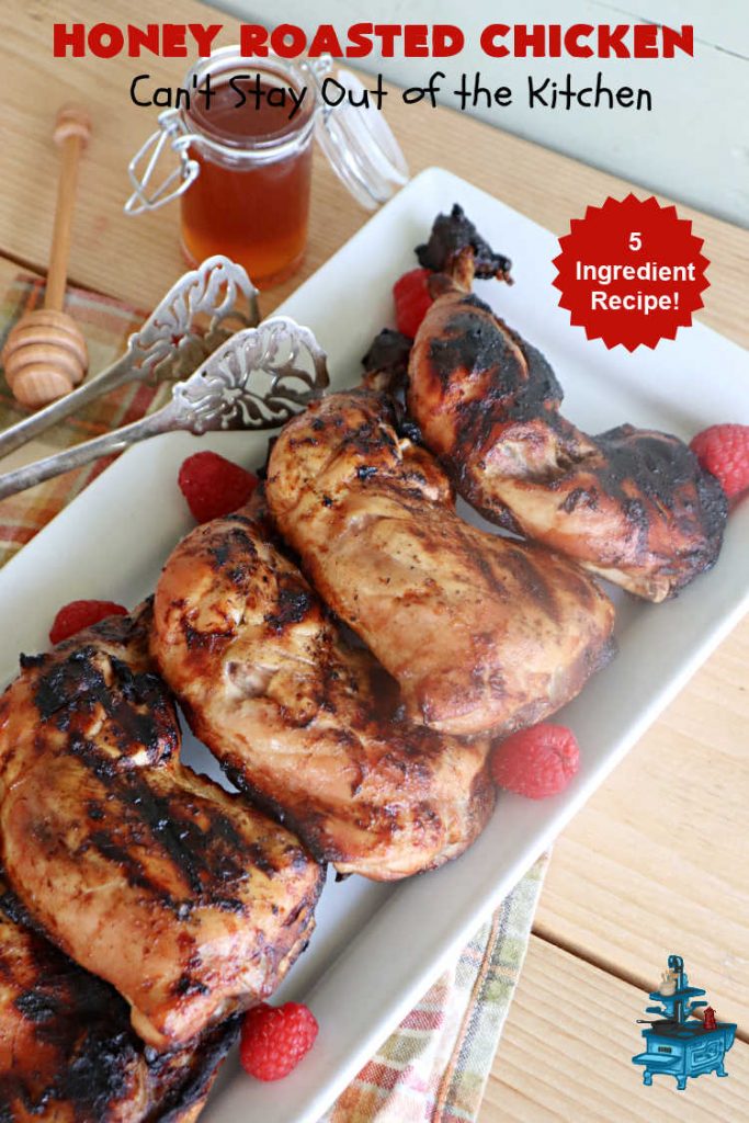 Honey Roasted Chicken | Can't Stay Out of the Kitchen | this simple & easy #5IngredientRecipe is ready for the #grill in 5 minutes! You can use any cut of #chicken including #ChickenLegQuarters. We slow-cook the #chicken pieces over the #grill until the meat is cooked to perfection. Great #MainDish #entree for #grilling out with friends & #BackyardBarbecues. #GlutenFree #healthy #LowCalorie #HoneyRoastedChicken