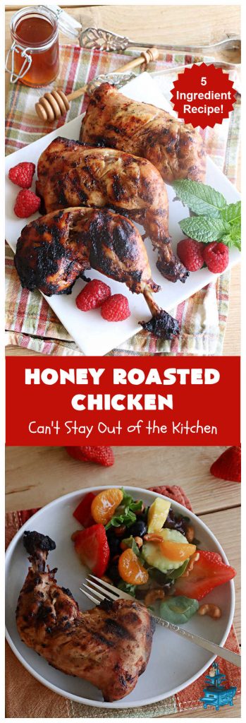 Honey Roasted Chicken | Can't Stay Out of the Kitchen | this simple & easy #5IngredientRecipe is ready for the #grill in 5 minutes! You can use any cut of #chicken including #ChickenLegQuarters. We slow-cook the #chicken pieces over the #grill until the meat is cooked to perfection. Great #MainDish #entree for #grilling out with friends & #BackyardBarbecues. #GlutenFree #healthy #LowCalorie #HoneyRoastedChicken