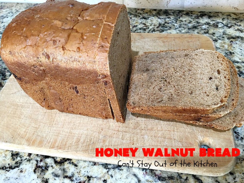 Honey Walnut Bread Can't Stay Out of the Kitchen