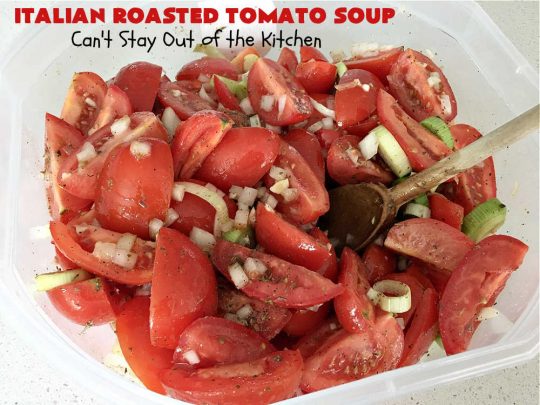Italian Roasted Tomato Soup | Can't Stay Out of the Kitchen | Warm yourself up with a bowl of this amazing #soup! This irresistible #recipe roasts the #tomatoes, veggies & herbs before making the soup adding amazing flavor in every bite. Perfect for family or company dinners. #healthy #vegan #LowCalorie #GlutenFree #Italian #RoastedTomatoes #RoastedTomatoSoup #TomatoSoup #ItalianRoastedTomatoSoup
