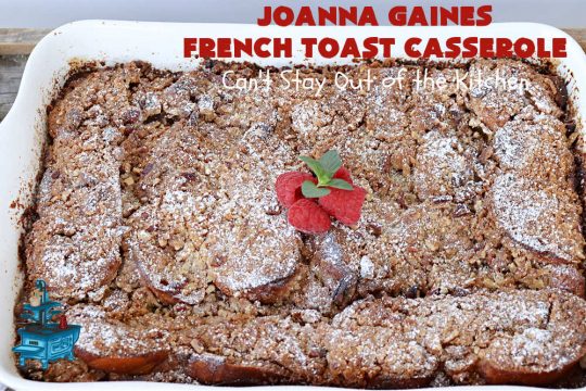 JoAnna Gaines French Toast Casserole | Can't Stay Out of the Kitchen | You'll be dazzled by my version of #JoAnnaGaines #OvernightFrenchToast is the ultimate in a #holiday, weekend or company #breakfast. It's so mouthwatering this will become your go-to #recipe for #BreakfastCasseroles. #FrenchToast #pecans #HolidayBreakfast #JoAnnaGainesFrenchToastCasserole