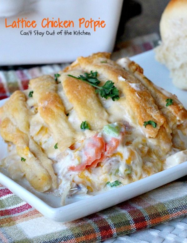 Lattice Chicken Potpie | Can't Stay Out of the Kitchen