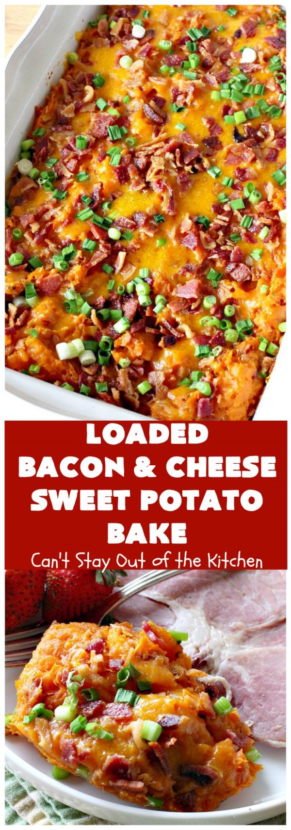 Loaded Bacon and Cheese Sweet Potato Bake – Can't Stay Out of the Kitchen