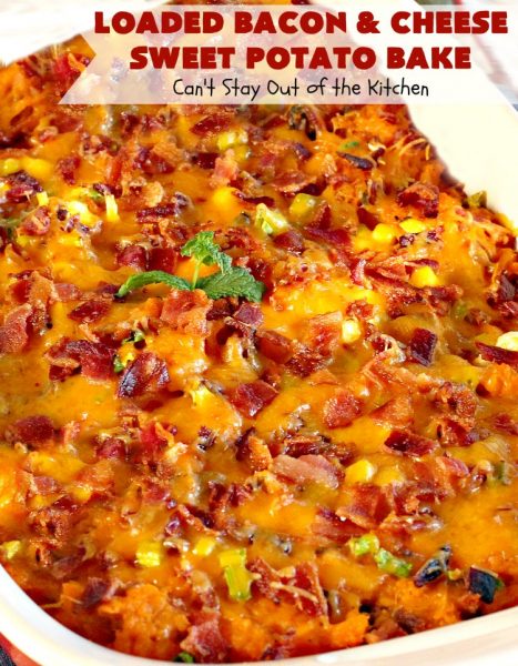Loaded Bacon and Cheese Sweet Potato Bake - Can't Stay Out of the Kitchen