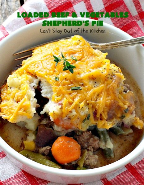 Loaded Beef and Vegetables Shepherd’s Pie – Can't Stay Out of the Kitchen