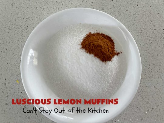 Luscious Lemon Muffins | Can't Stay Out of the Kitchen | these scrumptious #muffins are filled with #lemon flavor by using #LemonJuice & #LemonZest. They're sprinkled with a delicious #cinnamon-sugar topping that makes the #muffins irresistible. Great sweet treat for a weekend, company or #holiday #brunch or #breakfast or #tailgating parties. #HolidayBreakfast #LusciousLemonMuffins #LemonMuffins