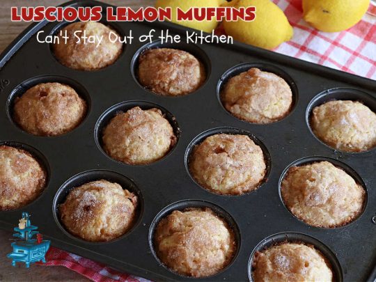 Luscious Lemon Muffins | Can't Stay Out of the Kitchen | these scrumptious #muffins are filled with #lemon flavor by using #LemonJuice & #LemonZest. They're sprinkled with a delicious #cinnamon-sugar topping that makes the #muffins irresistible. Great sweet treat for a weekend, company or #holiday #brunch or #breakfast or #tailgating parties. #HolidayBreakfast #LusciousLemonMuffins #LemonMuffins