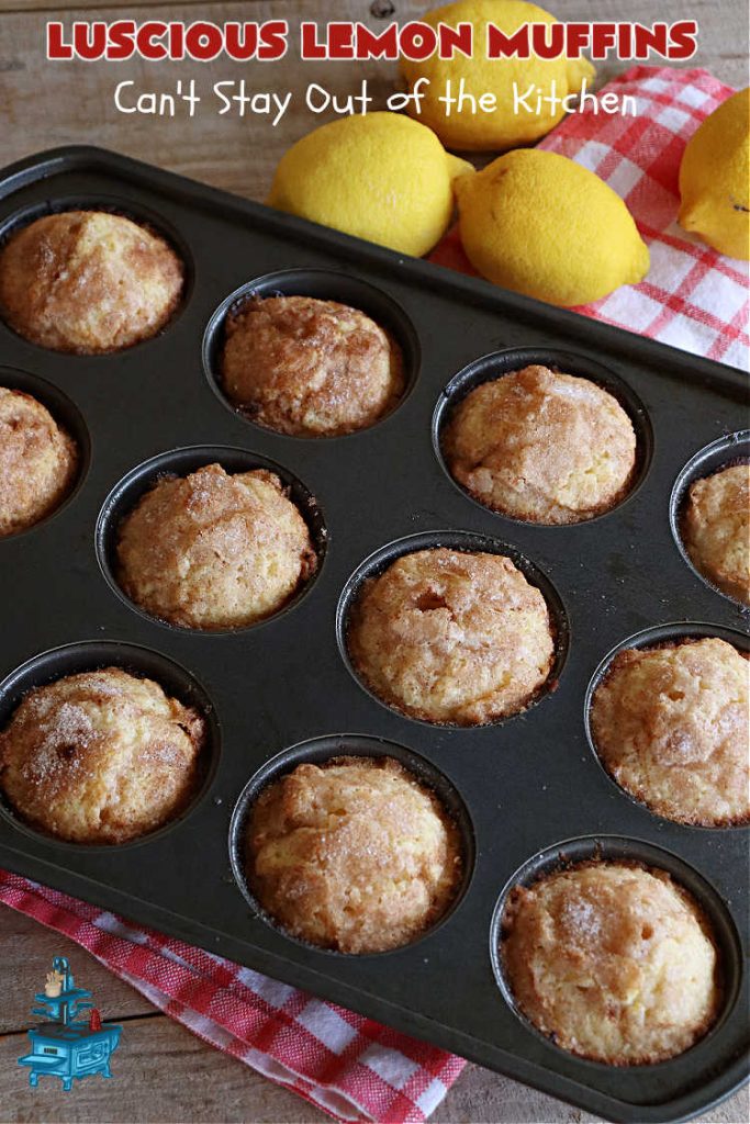 Luscious Lemon Muffins | Can't Stay Out of the Kitchen | these scrumptious #muffins are filled with #lemon flavor by using #LemonJuice & #LemonZest. They're sprinkled with a delicious #cinnamon-sugar topping that makes the #muffins irresistible. Great sweet treat for a weekend, company or #holiday #brunch or #breakfast or #tailgating parties. #HolidayBreakfast #LusciousLemonMuffins #LemonMuffins