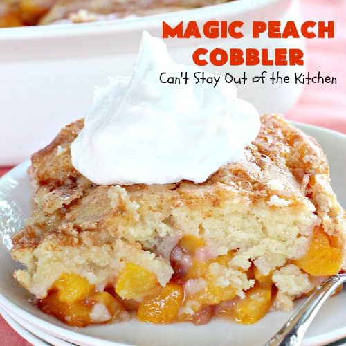 Magic Peach Cobbler | Can't Stay Out of the Kitchen | This spectacular #peachcobbler is divine! Boiling water is poured over the cobbler before baking & it turns out magically! Best #Peach #cobbler ever! #dessert