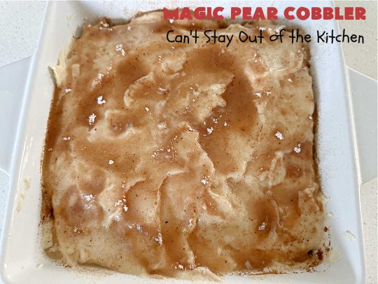 Magic Pear Cobbler | Can't Stay Out of the Kitchen | this fantastic #pear #cobbler is a layered #dessert that magically comes together while #baking! #Pears & #cinnamon provide wonderful flavor. Serve with #IceCream & it's even better! Great for family gatherings & picnics. #PearDessert #MagicPearCobbler