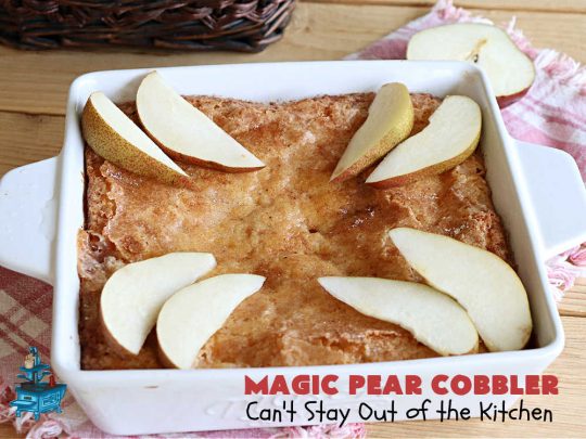 Magic Pear Cobbler | Can't Stay Out of the Kitchen | this fantastic #pear #cobbler is a layered #dessert that magically comes together while #baking! #Pears & #cinnamon provide wonderful flavor. Serve with #IceCream & it's even better! Great for family gatherings & picnics. #PearDessert #MagicPearCobbler