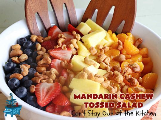 Mandarin Cashew Tossed Salad | Can't Stay Out of the Kitchen | this is a fantastic #TossedSalad for company or #holiday dinners. The #salad includes #blueberries #MandarinOrangeSegments, #cashews, #pineapple & #strawberries in a #HoneyLimeDressing. It's festive & beautiful along with being #healthy, #vegan & #GlutenFree. #MandarinCashewTossedSalad