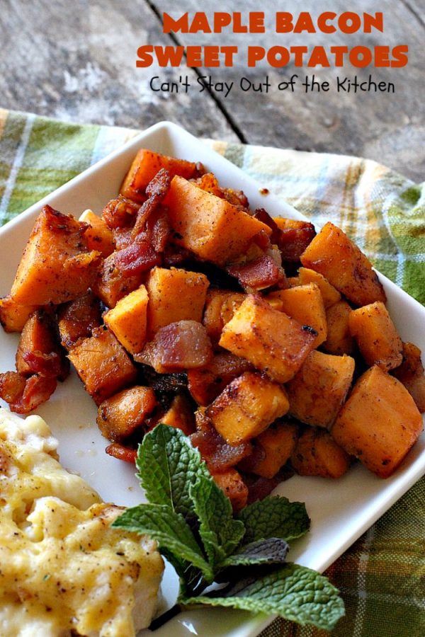 Maple Bacon Sweet Potatoes – Can't Stay Out of the Kitchen