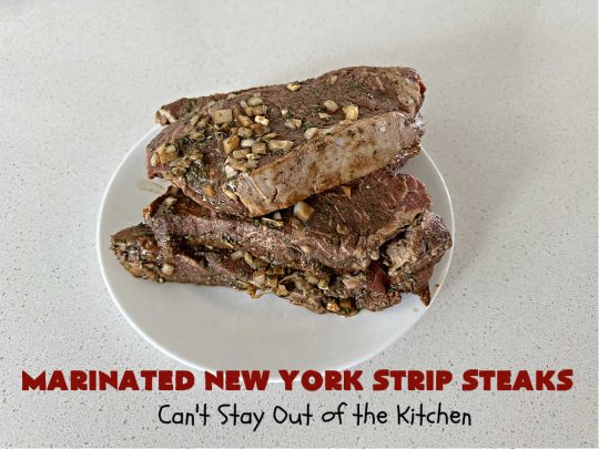 Marinated New York Strip Steaks | Can't Stay Out of the Kitchen | This is a terrific way to enjoy #steaks using ingredients found in your pantry! The #NYStripSteaks are marinated overnight and then grilled the next day. Perfect for company or family dinners. #GlutenFree #MarinatedSteaks #beef #MarinatedNewYorkStripSteaks #MarinatedSirloinSteak