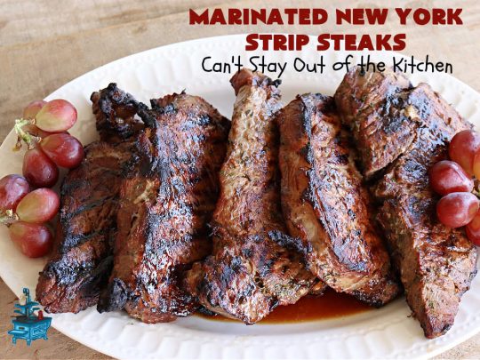 Marinated New York Strip Steaks | Can't Stay Out of the Kitchen | This is a terrific way to enjoy #steaks using ingredients found in your pantry! The #NYStripSteaks are marinated overnight and then grilled the next day. Perfect for company or family dinners. #GlutenFree #MarinatedSteaks #beef #MarinatedNewYorkStripSteaks #MarinatedSirloinSteak