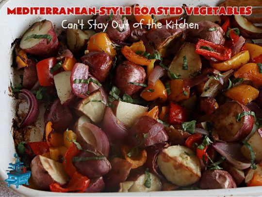 Mediterranean-Style Roasted Vegetables | Can't Stay Out of the Kitchen | this fantastic #RoastedVegetables #recipe is the perfect accompaniment to #fish, #steaks, #PorkChops or #LambChops. It's easy to toss together for weeknight dinners too. The combination of flavors is so mouthwatering & irresistible, you'll want seconds! #RedPotatoes #vegetables #BellPeppers #basil #Mediterranean #GlutenFree #vegan #LowCalorie #healthy #MediterraneanStyleRoastedVegetables