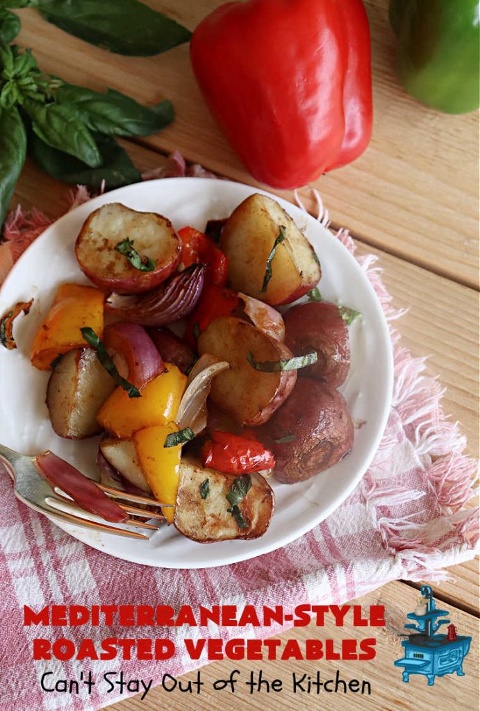 Mediterranean-Style Roasted Vegetables | Can't Stay Out of the Kitchen | this fantastic #RoastedVegetables #recipe is the perfect accompaniment to #fish, #steaks, #PorkChops or #LambChops. It's easy to toss together for weeknight dinners too. The combination of flavors is so mouthwatering & irresistible, you'll want seconds! #RedPotatoes #vegetables #BellPeppers #basil #Mediterranean #GlutenFree #vegan #LowCalorie #healthy #MediterraneanStyleRoastedVegetables