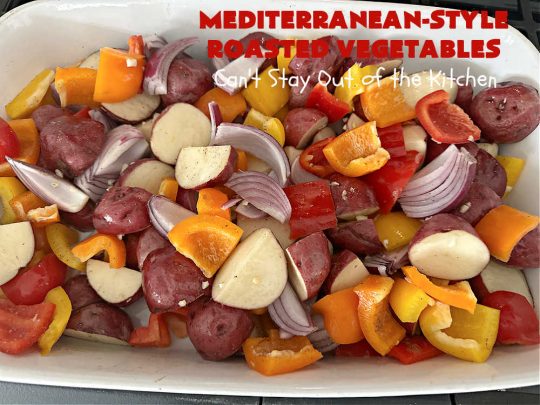 Mediterranean-Style Roasted Vegetables | Can't Stay Out of the Kitchen | this fantastic #RoastedVegetables #recipe is the perfect accompaniment to #fish, #steaks, #PorkChops or #LambChops. It's easy to toss together for weeknight dinners too. The combination of flavors is so mouthwatering & irresistible, you'll want seconds! #RedPotatoes #vegetables #BellPeppers #basil #Mediterranean #GlutenFree #vegan #LowCalorie #healthy #MediterraneanStyleRoastedVegetables