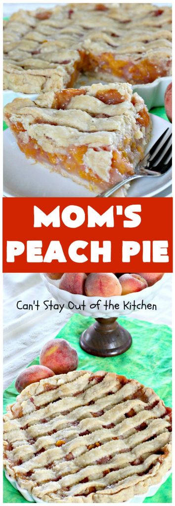 Mom's Peach Pie | Can't Stay Out of the Kitchen