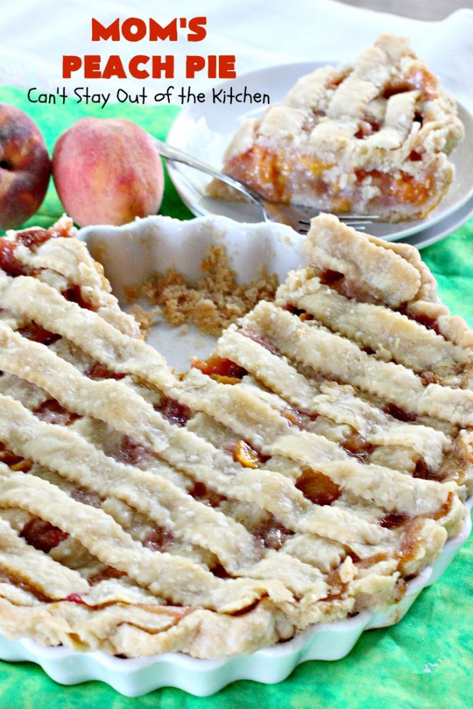 Mom's Peach Pie | Can't Stay Out of the Kitchen | our favorite #peachpie recipe. This delicious #pie has a lattice crust. Perfect #dessert when #peaches are in season.