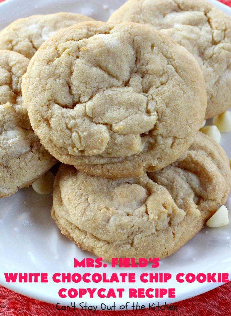 Mrs. Field’s White Chocolate Chip Cookie Copycat Recipe Can't Stay