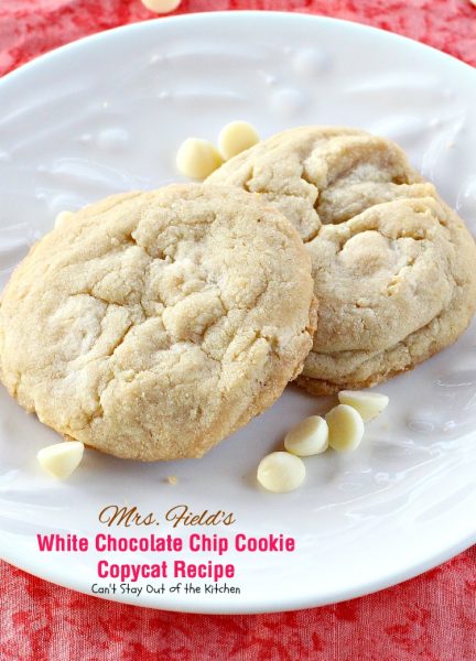 Mrs. Field's White Chocolate Chip Cookie Copycat Recipe - Can't Stay ...