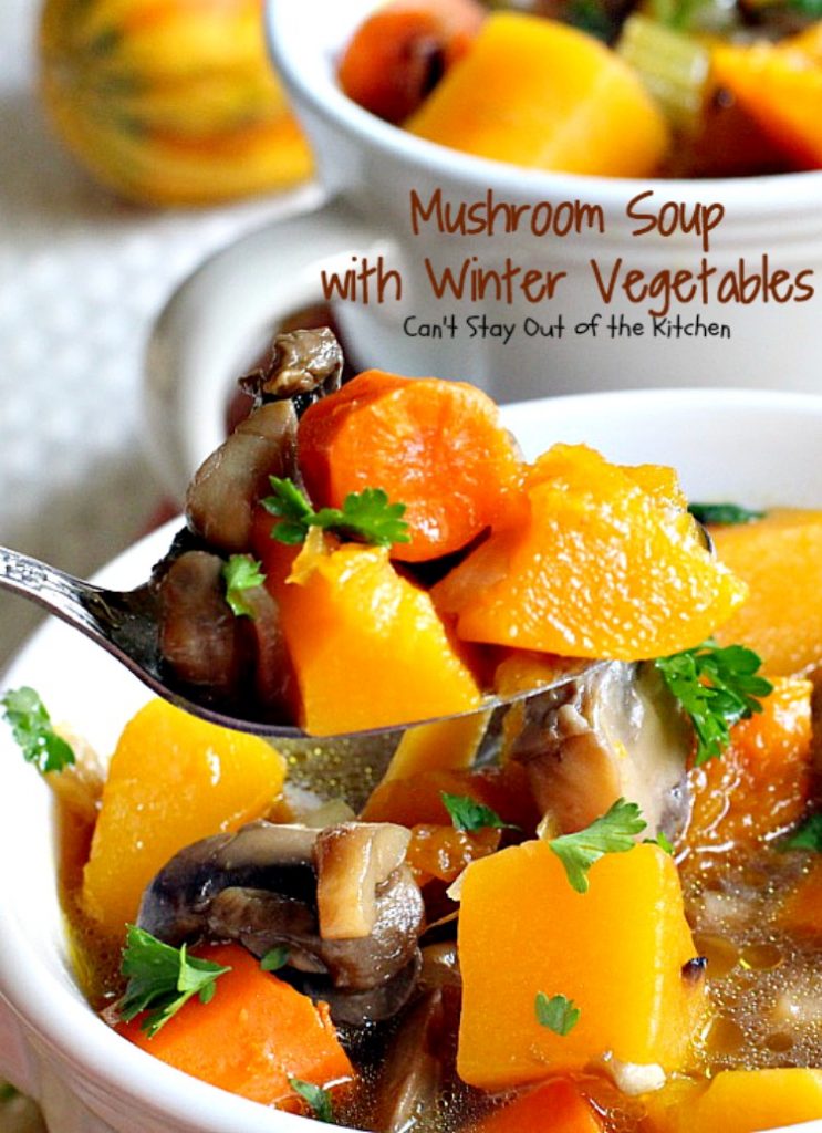 Mushroom Soup with Winter Vegetables | Can't Stay Out of the Kitchen | this incredibly tasty #soup is healthy, low calorie, #glutenfree and #vegan. Great fare after the calorie explosion from #Thanksgiving! #butternutsquash #mushrooms