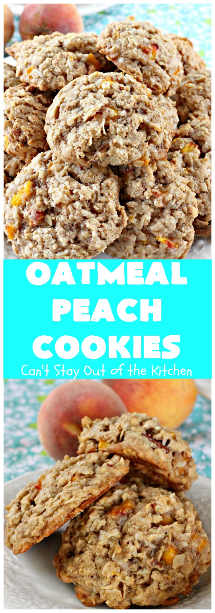 Oatmeal Peach Cookies | Can't Stay Out of the Kitchen