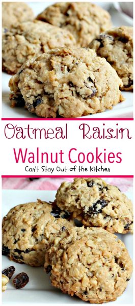 Oatmeal Raisin Walnut Cookies – Can't Stay Out of the Kitchen