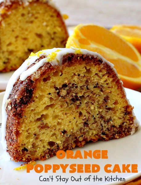 Orange Poppyseed Cake – Can't Stay Out of the Kitchen