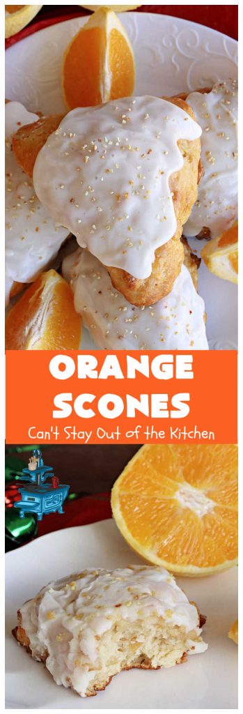 Orange Scones | Can't Stay Out of the Kitchen