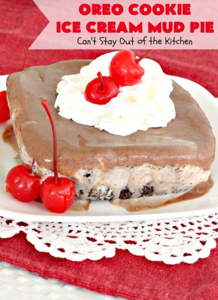 Oreo Cookie Ice Cream Mud Pie | Can't Stay Out of the Kitchen | this is a sensational #icecream #dessert with an #Oreo #cookie crust, an Oreo ice cream layer & a luscious #Ghirardelli #chocolate sauce on top. Drizzle with chocolate syrup & garnish with maraschino #cherries for the dessert of your dreams. Perfect for #holidays like #ValentinesDay.