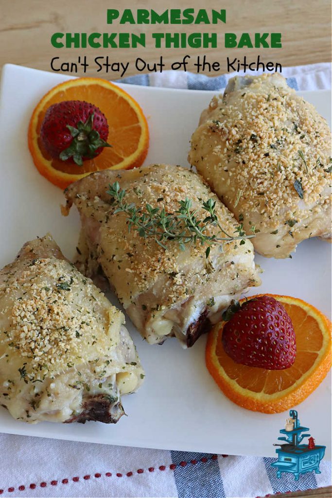 Parmesan Chicken Thigh Bake | Can't Stay Out of the Kitchen | this delicious #chicken #entree can be oven-ready in about 5 minutes. It's quick & easy for a week-night dinner but also nice enough for company. Great way to use #ChickenThighs #ChickenThighs too. #ParmesanCheese #parsley #thyme #GlutenFree #ParmesanChickenThighBake
