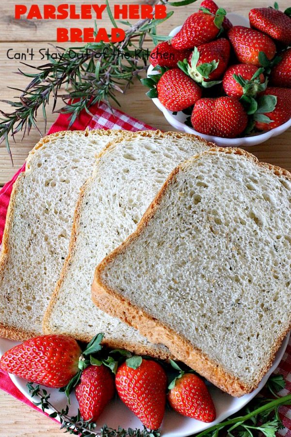 Parsley Herb Bread | Can't Stay Out of the Kitchen | this delicious home-baked #bread is so easy since it's made in the #breadmaker. Wonderful for a dinner bread, sandwiches or even for #breakfast served with fruit preserves. #ParsleyHerbBread