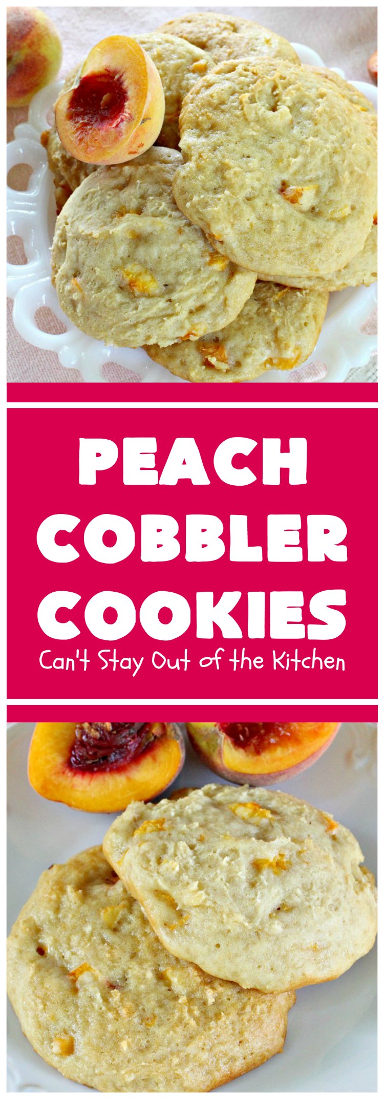 Peach Cobbler Cookies | Can't Stay Out of the Kitchen