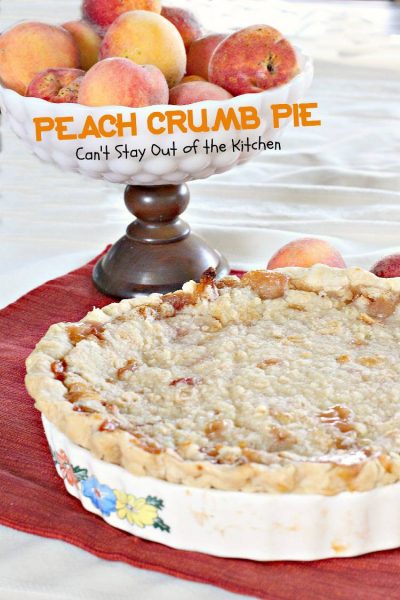 Peach Crumb Pie | Can't Stay Out of the Kitchen | fabulous #homemade #peachpie with a #crumbtopping. This one uses a #homemadepiecrust. #peaches #dessert